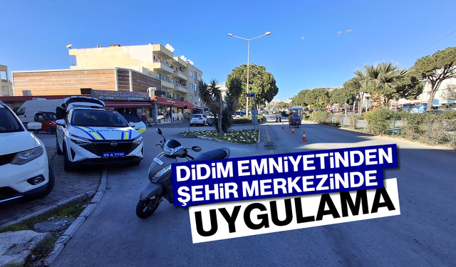 Didim emniyetinden şehir merkezinde uygulama