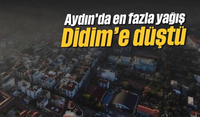 Aydın’da en fazla yağış Didim’e düştü