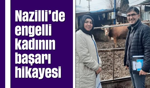 Nazilli'de engelli kadının başarı hikayesi