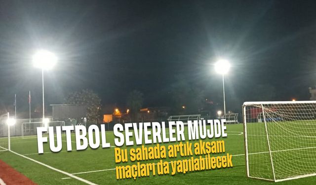 Futbol severler müjde: Bu sahada artık akşam maçları da yapılabilecek