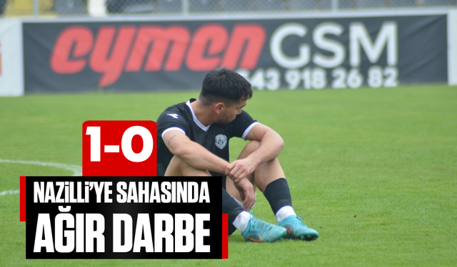 Nazilli’ye sahasında ağır darbe: 1-0