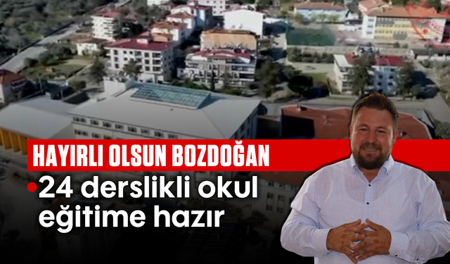 Hayırlı olsun Bozdoğan: 24 derslikli okul eğitime hazır