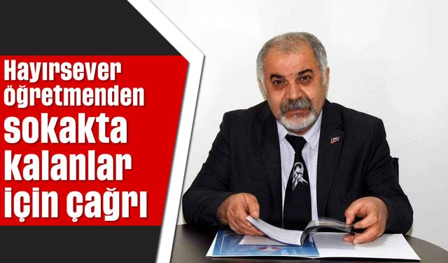 Hayırsever öğretmenden sokakta kalanlar için çağrı