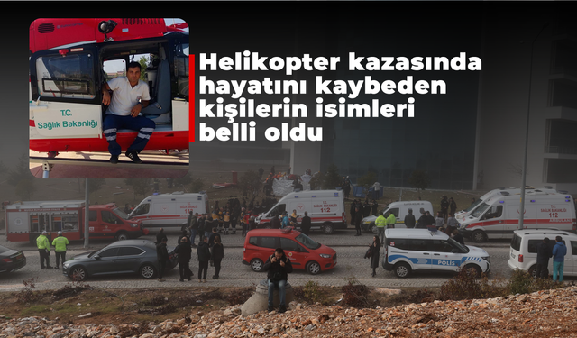 Helikopter kazasında hayatını kaybeden kişilerin isimleri belli oldu