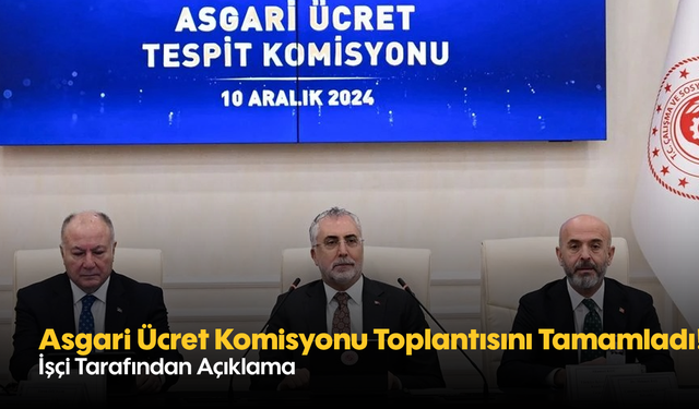 Asgari Ücret Komisyonu Toplantısını Tamamladı! İşçi Tarafından Açıklama