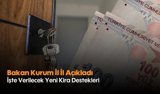 Bakan Kurum İl İl Açıkladı: İşte Verilecek Yeni Kira Destekleri