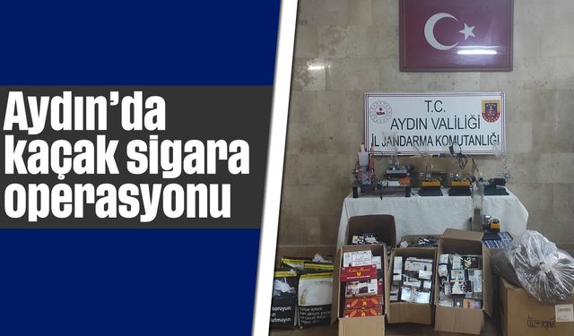 Aydın’da kaçak sigara operasyonu