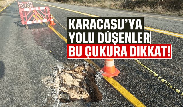 Karacasu'ya yolu düşenler, bu çukura dikkat!