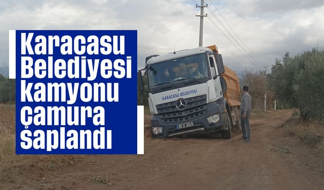 Karacasu Belediyesi kamyonu çamura saplandı