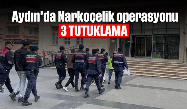 Aydın’da Narkoçelik operasyonu; 3 tutuklama