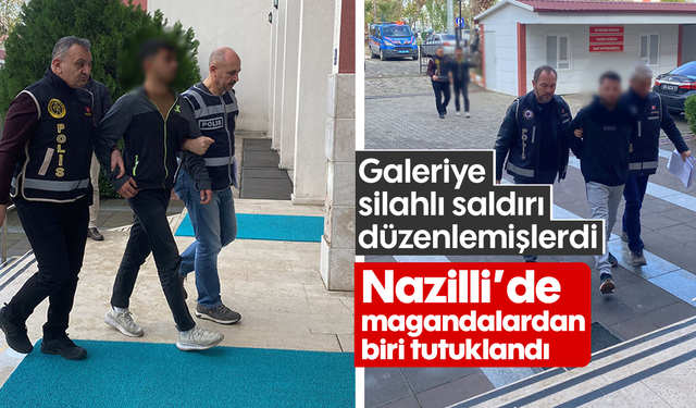 Galeriye silahlı saldırı düzenlemişlerdi: Nazilli’de magandalardan biri tutuklandı