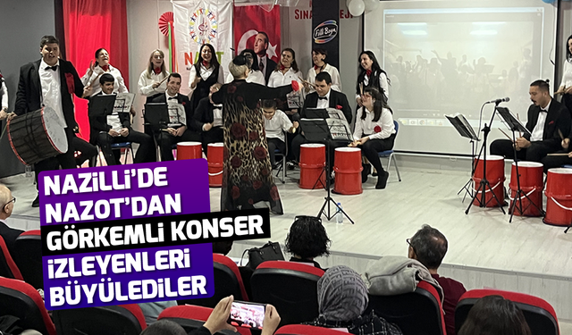 Nazilli’de NAZOT’dan görkemli konser İzleyenleri büyülediler