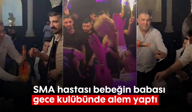 SMA hastası bebeğin babası, gece kulübünde alem yaptı