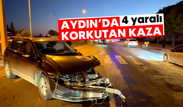 Aydın'da korkutan kaza: 4 yaralı