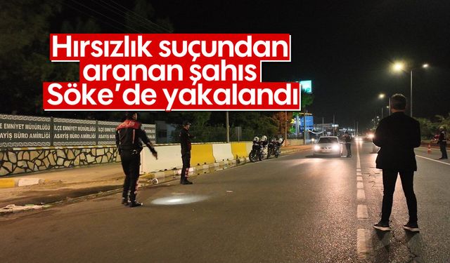 Hırsızlık suçundan aranan şahıs Söke’de yakalandı