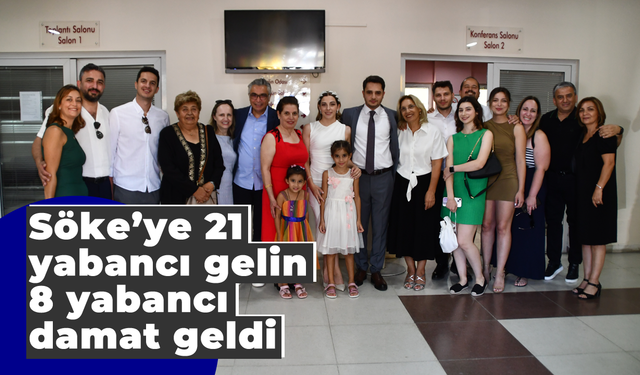 Söke’ye 21 yabancı gelin, 8 yabancı damat geldi