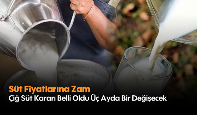 Süt Fiyatlarına Zam! Çiğ Süt Kararı Belli Oldu, Üç Ayda Bir Değişecek