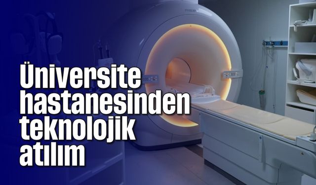 Üniversite hastanesinden teknolojik atılım