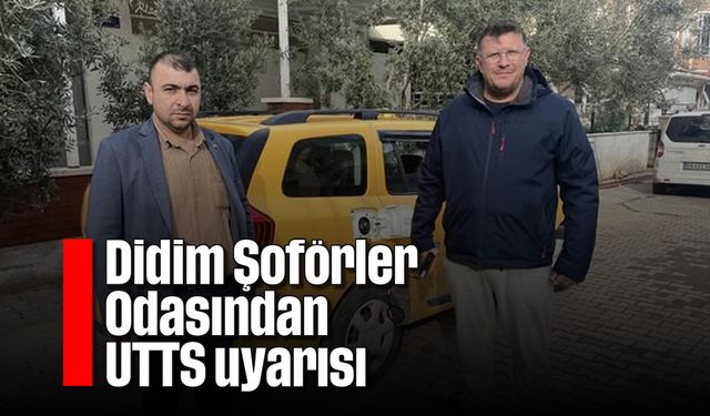 Didim Şoförler Odasından UTTS uyarısı