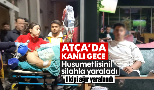 Atça’da kanlı gece: Husumetlisini silahla yaraladı, 1 kişi ağır yaralandı