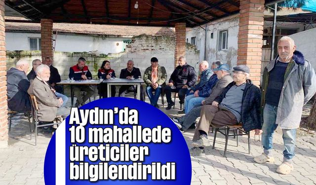 Aydın’da 10 mahallede üreticiler bilgilendirildi