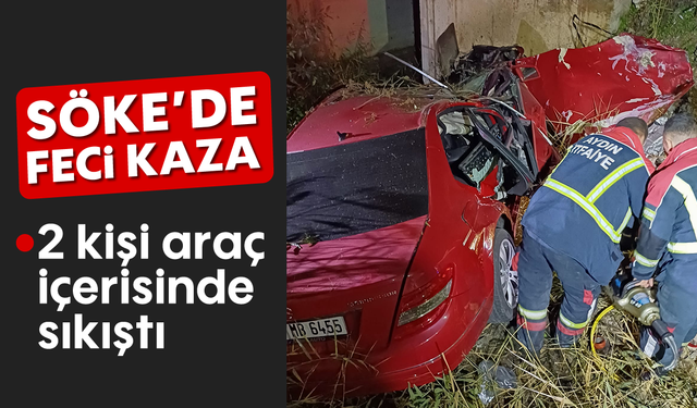 Söke’de feci kaza: 2 kişi araç içerisinde sıkıştı