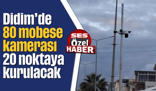 Didim'de 80 mobese kamerası 20 noktaya kurulacak