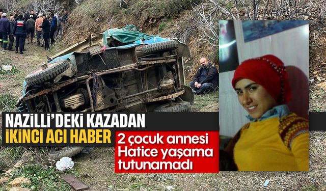 Nazilli’deki feci kazadan ikinci acı haber