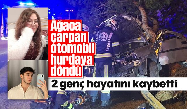 Ağaca çarpan otomobil hurdaya döndü, 2 genç hayatını kaybetti