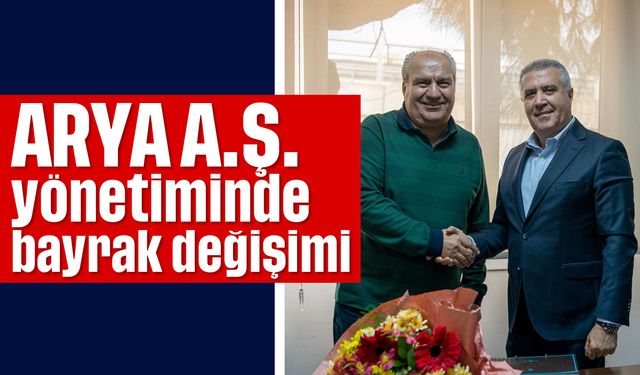 ARYA A.Ş. yönetiminde bayrak değişimi