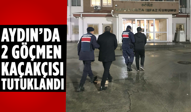 Aydın'da 2 göçmen kaçakçısı tutuklandı