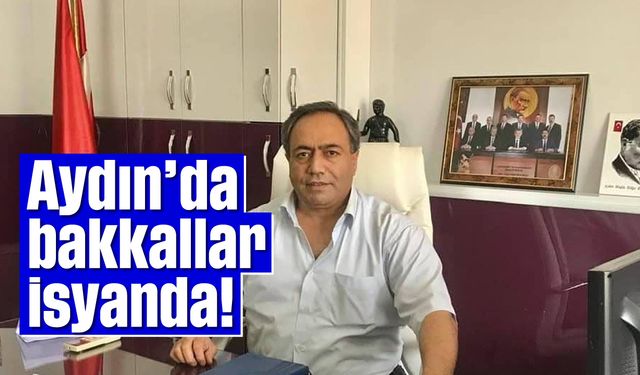 Aydın'da bakkallar isyanda!