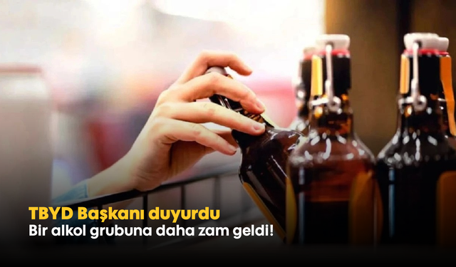 TBYD Başkanı duyurdu: Bir alkol grubuna daha zam geldi!