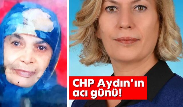 CHP Aydın’ın acı günü!