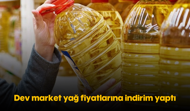 Dev market yağ fiyatlarına indirim yaptı