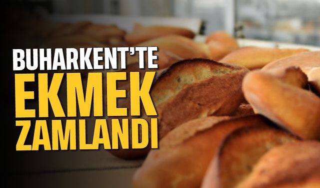 Buharkent’te ekmek zamlandı