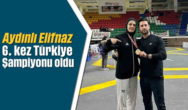 Aydınlı Elifnaz, 6. kez Türkiye Şampiyonu oldu