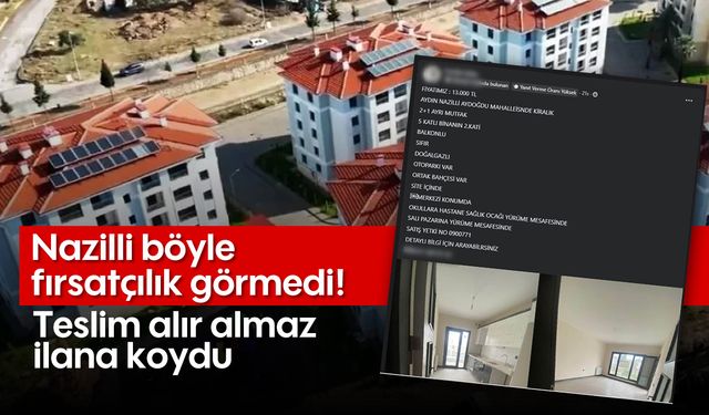 Nazilli böyle fırsatçılık görmedi: Teslim alır almaz ilana koydu