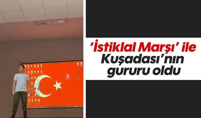 'İstiklal Marşı' ile Kuşadası'nın gururu oldu