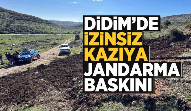 Didim’de izinsiz kazıya jandarma baskını