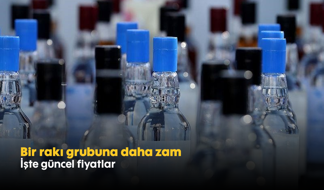 Bir rakı grubuna daha zam: İşte güncel fiyatlar