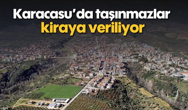 Karacasu'da taşınmazlar kiraya veriliyor