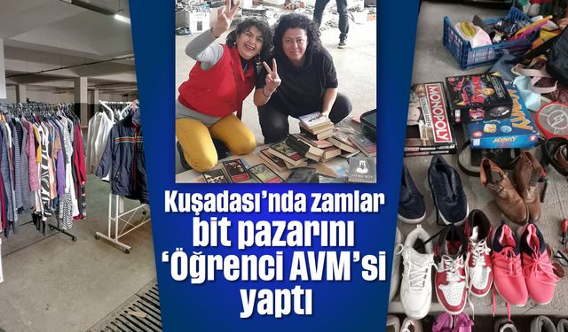 Kuşadası'nda zamlar bit pazarını 'Öğrenci AVM'si yaptı