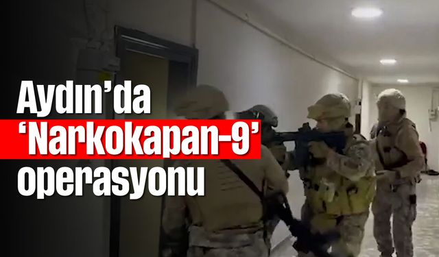 Aydın’da ‘Narkokapan-9’ operasyonu