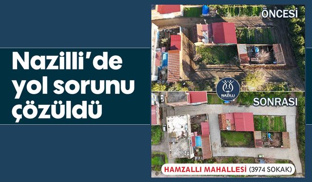 Nazilli'de yol sorunu çözüldü