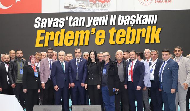 Savaş’tan yeni il başkanı Erdem’e tebrik