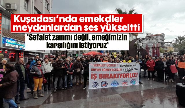 Kuşadası'nda emekçiler meydanlardan ses yükseltti