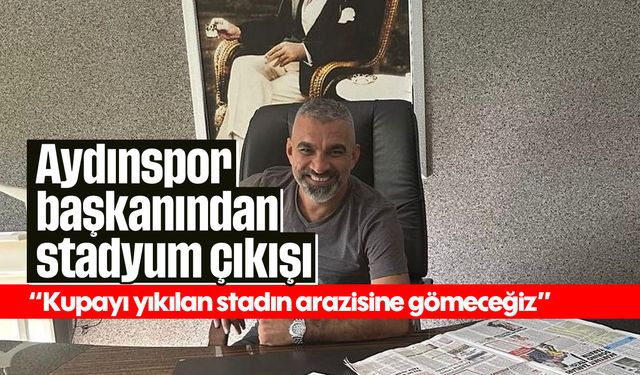 Aydınspor başkanından stadyum çıkışı