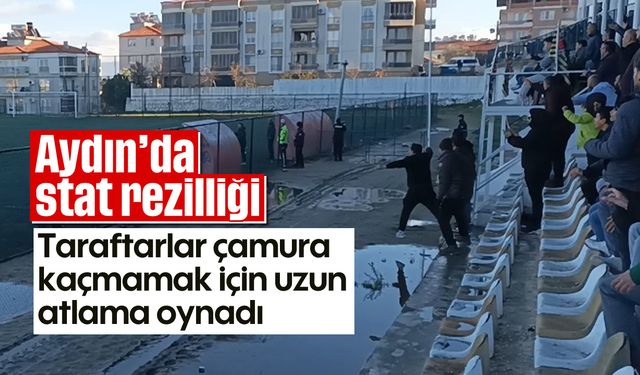 Aydın'da stat rezilliği: Taraftarlar çamura kaçmamak için uzun atlama oynadı