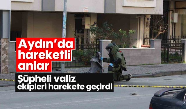 Aydın'da hareketli anlar: Şüpheli valiz ekipleri harekete geçirdi